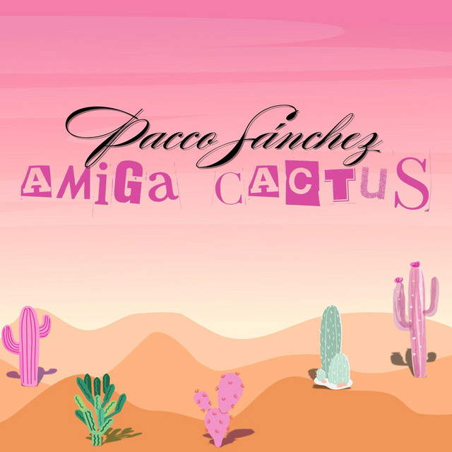 Amiga Cactus - msica y letra de Pacco Snchez | Spotify