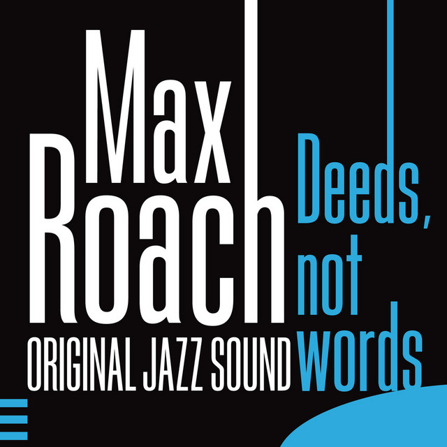 Deeds, Not Words (Original Jazz Sound) - Compilation by Max Roach