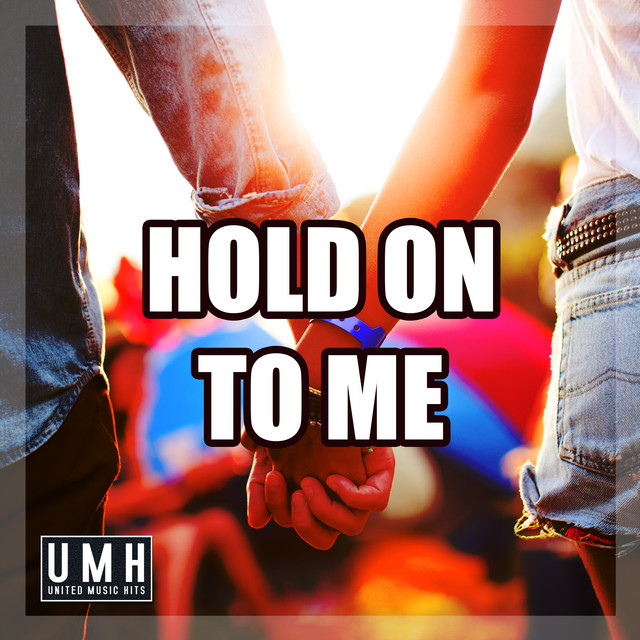 Hold On To Me