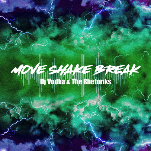 Move Shake Break (Dj Vodka & The Rhetoriks)