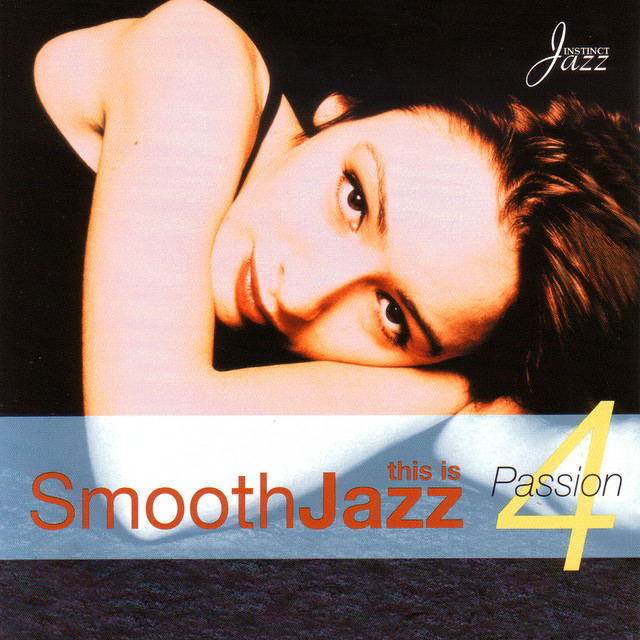 This Is Smooth Jazz 4: Passion - Compilation by Various Artists