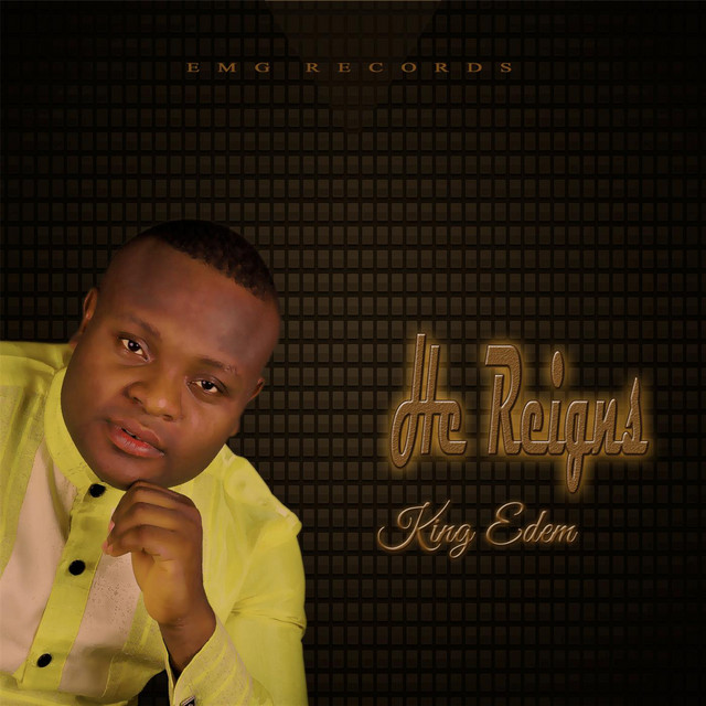 He Reigns - Album by King Edem | Spotify
