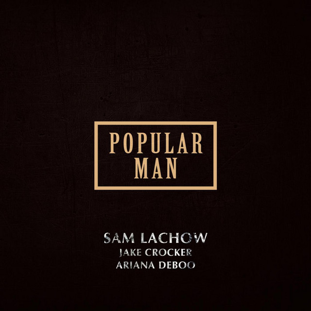 Popular Man (feat. Jake Crocker & Ariana DeBoo)