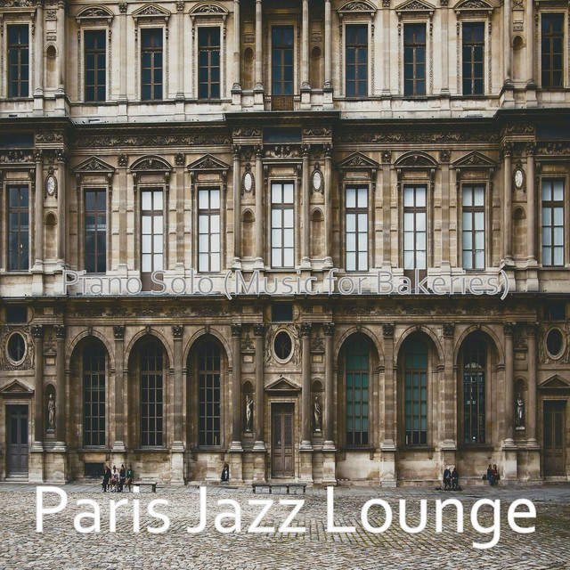 Piano Solo (Music for Bakeries) - Album by Paris Jazz Lounge | Spotify
