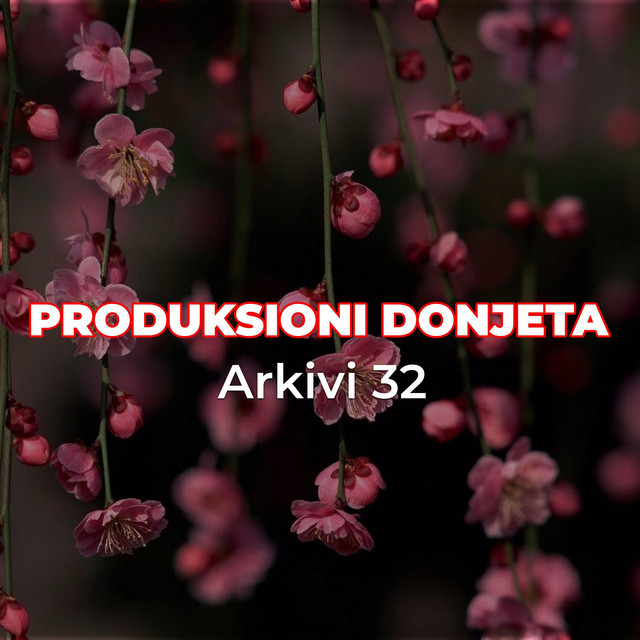 Arkivi 32 Produksioni Donjeta