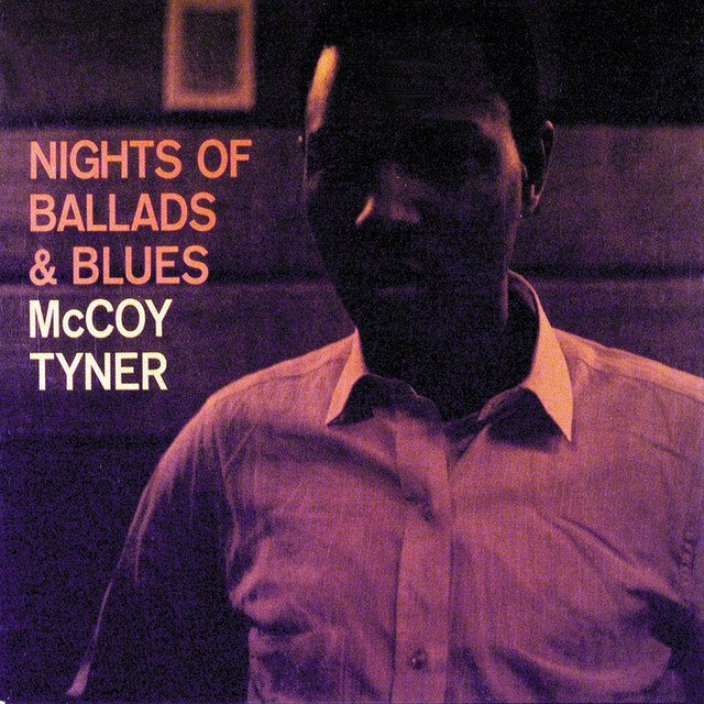 Nights Of Ballads And Blues - Album by McCoy Tyner | Spotify