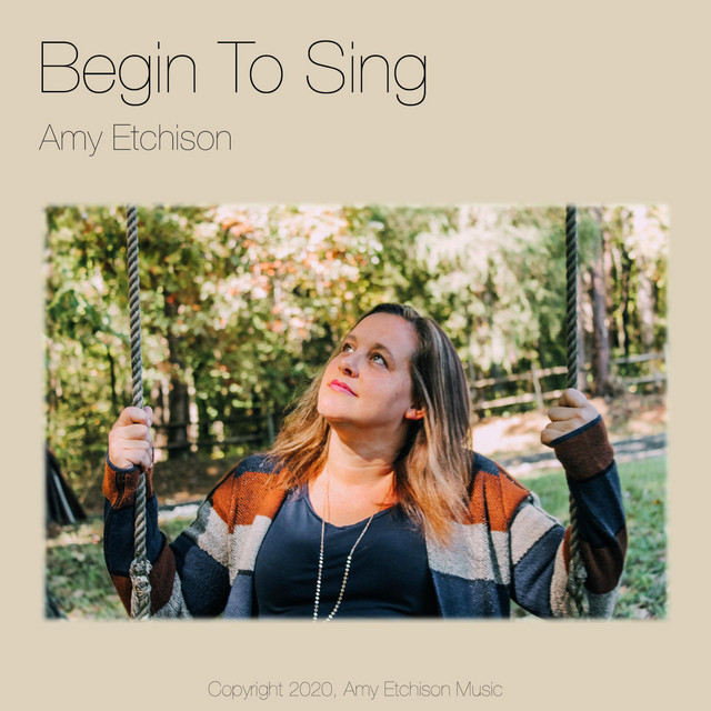 Begin to Sing - song and lyrics by Amy Etchison | Spotify