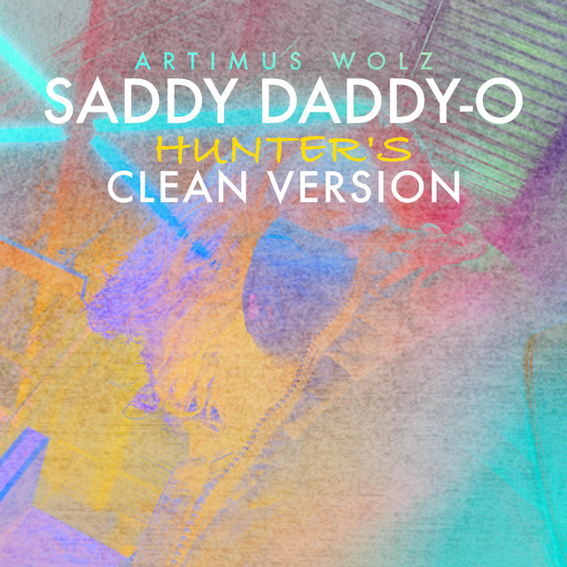 Saddy Daddy-O (Hunter's Clean Version) - Single by Artimus Wolz | Spotify