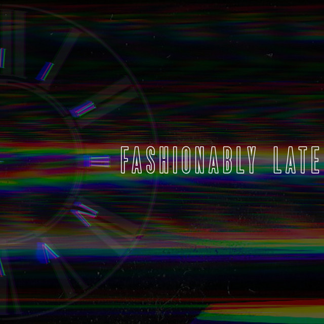 Fashionably Late