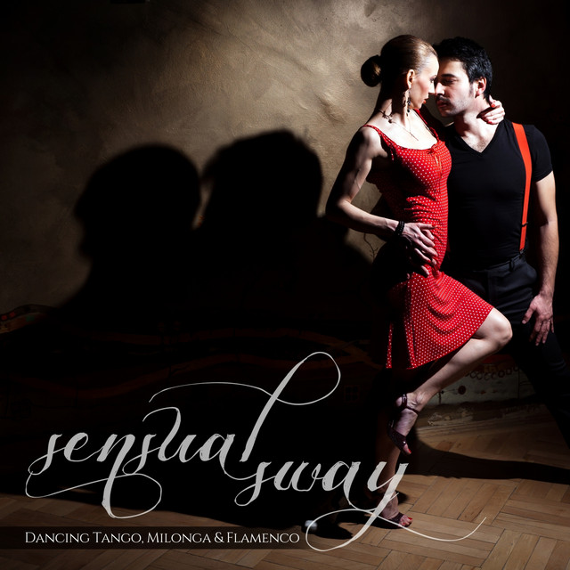 Sensual Sway (Dancing Tango, Milonga & Flamenco) cover