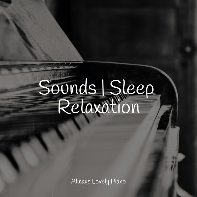 Sounds | Sleep Relaxation - Album by Piano Therapy Sessions | Spotify