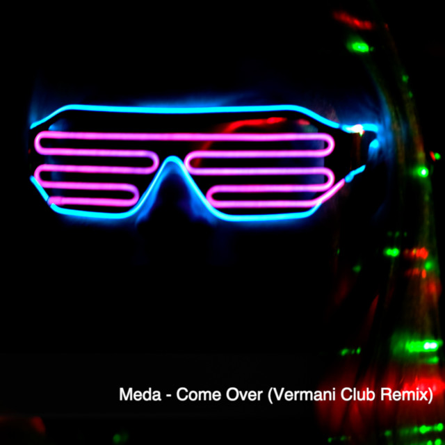 Come Over - Vermani Club Remix - song and lyrics by Meda | Spotify