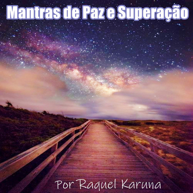 Mantras de Paz e Superação Por Raquel Karuna