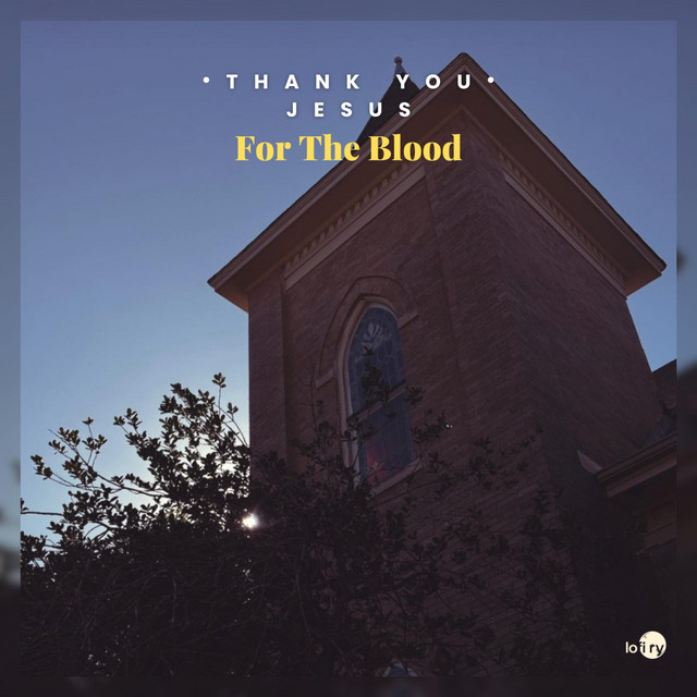 Thank You Jesus For The Blood