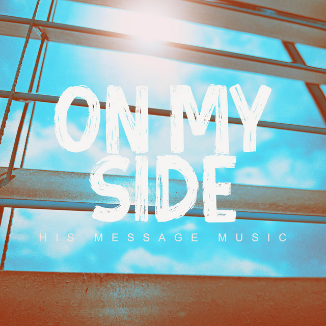 On My Side - Single by HisMessageMusic | Spotify
