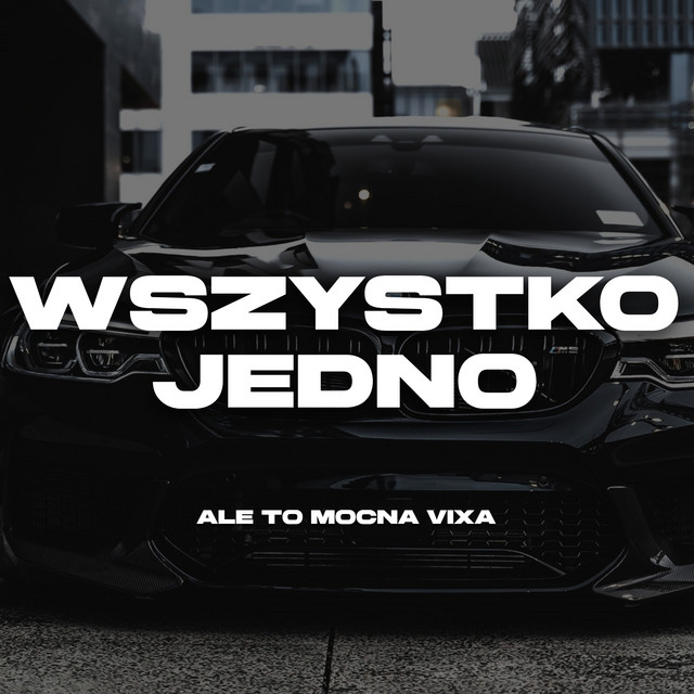 Wszystko Jedno Ale to Mocna Vixa