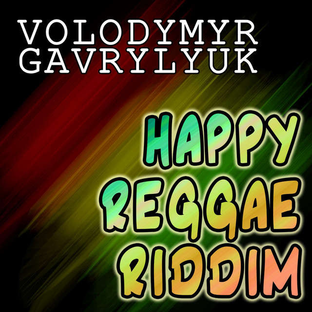Обкладинка: Happy Reggae Riddim — Volodymyr Gavrylyuk
