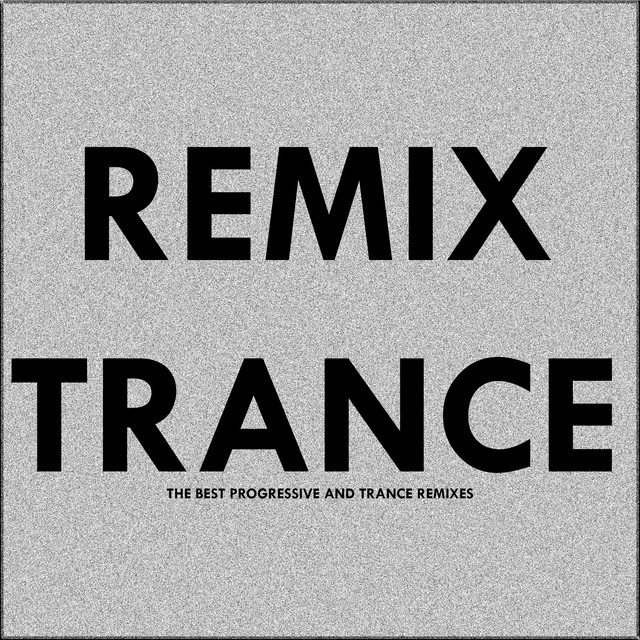 Remix Trance (The Best Progressive and Trance Remixes) - Compilation by ...