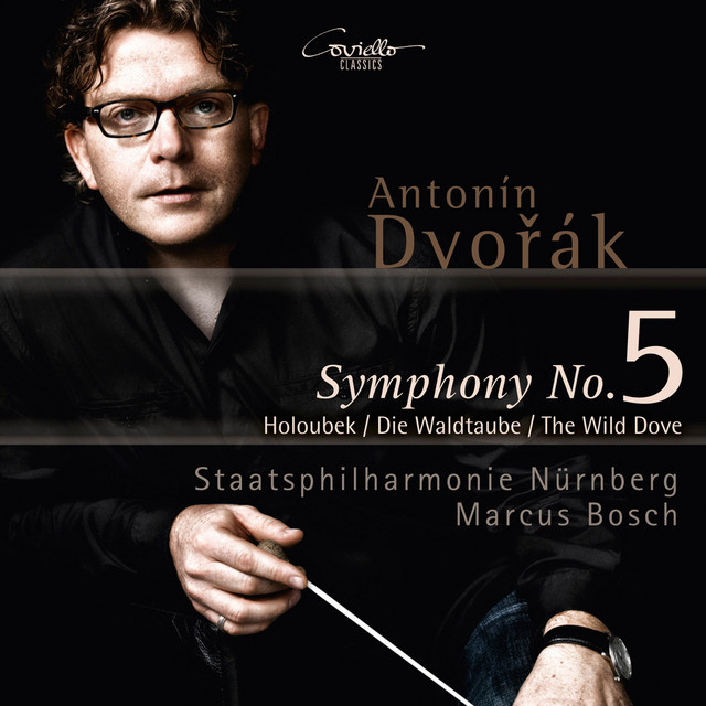 Dvořák: Symphony No. 5, Op. 76 & Symphonic Poem, The Wild Dove, Op. 110