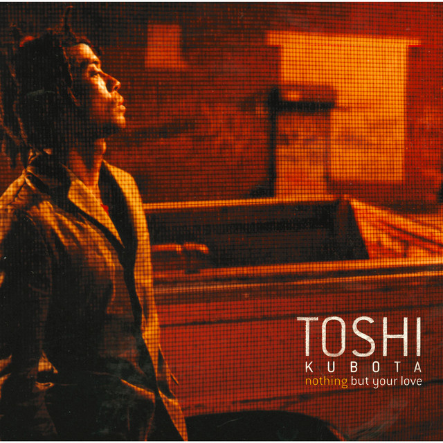 Nothing But Your Love - song and lyrics by Toshi Kubota | Spotify