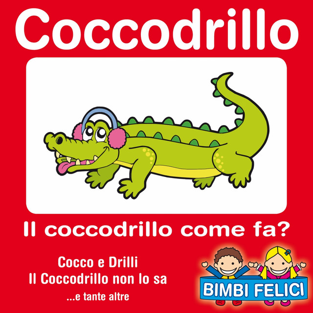 Coccodrillo: il coccodrillo come fa ? (Cocco e drilli e tutte le canzoncine dei coccodrilli) cover