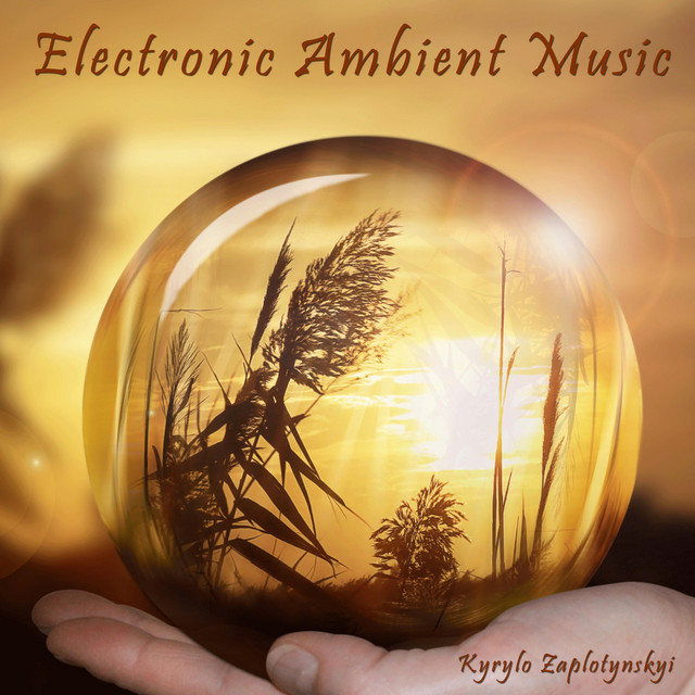 Cover art: Electronic Ambient Music — Kyrylo Zaplotynskyi