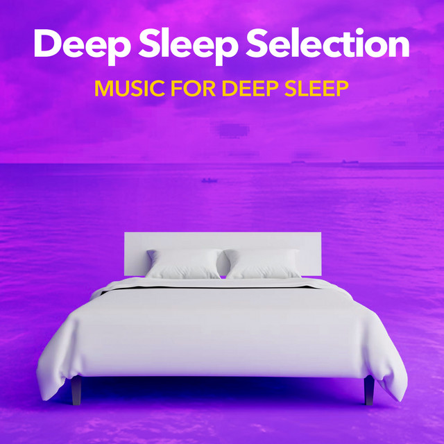 Deep Sleep Selection - Album by Music For Deep Sleep | Spotify