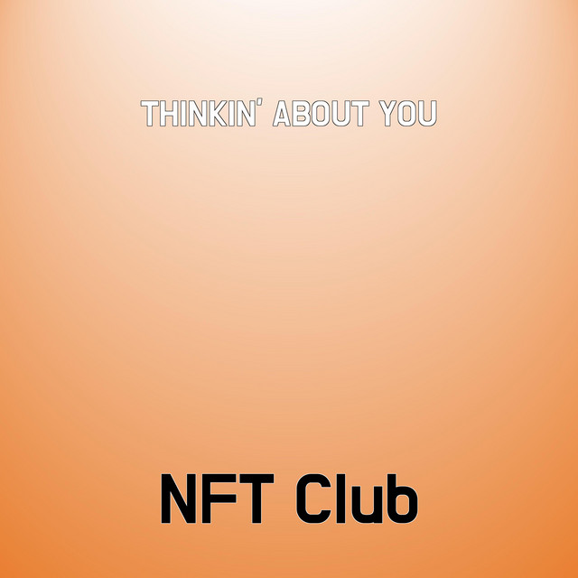 THINKIN' ABOUT YOU - Single by NFT Club | Spotify