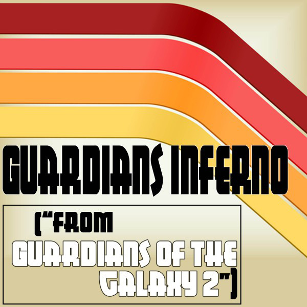 Guardians Inferno (From "Guardians of the Galaxy 2") cover art