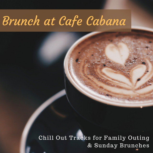 Brunch at Cafe Cabana: Chill Out Tracks for Family Outing & Sunday Brunches cover