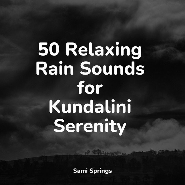 50 Relaxing Rain Sounds for Kundalini Serenity - Album by Mother Earth ...