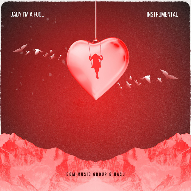 Baby I'm A Fool (Instrumental) - Single by BOM Music Group | Spotify
