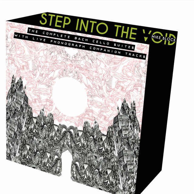 Step Into the Void: The Complete Bach Cello Suites with Live Phonograph Companion Tracks