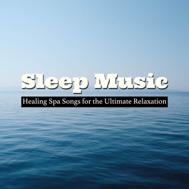 Sleep Music: Healing Spa Songs for the Ultimate Relaxation cover art