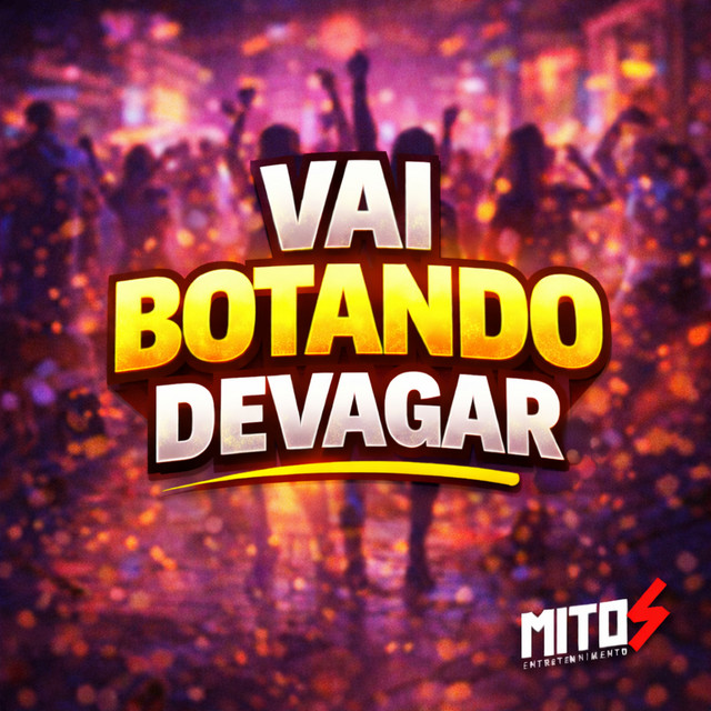 Vai Botando Devagar
