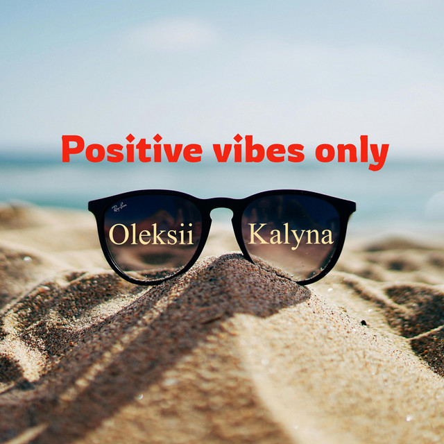 Обкладинка: Positive vibes only — Oleksii Kalyna