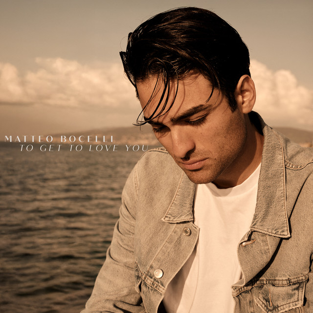 To Get To Love You - Single by Matteo Bocelli | Spotify