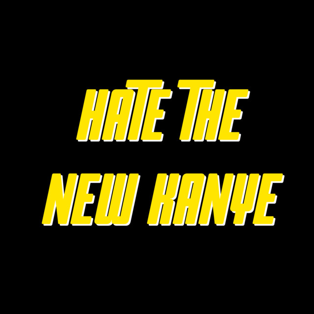 Hate The New Kanye - Remix