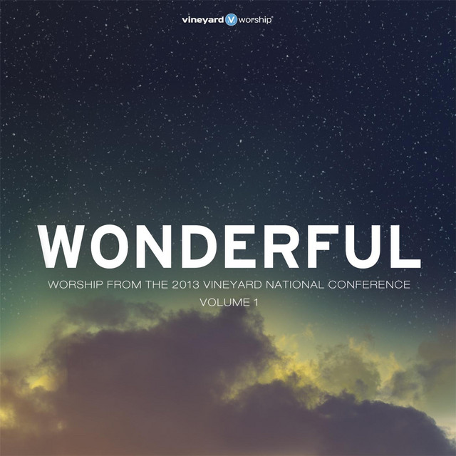 Wonderful: Worship from the 2013 Vineyard National Conference, Vol. 1