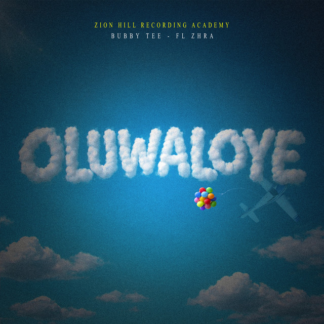 Oluwaloye - song and lyrics by Zion Hill Recording Academy, Bubby Tee ...