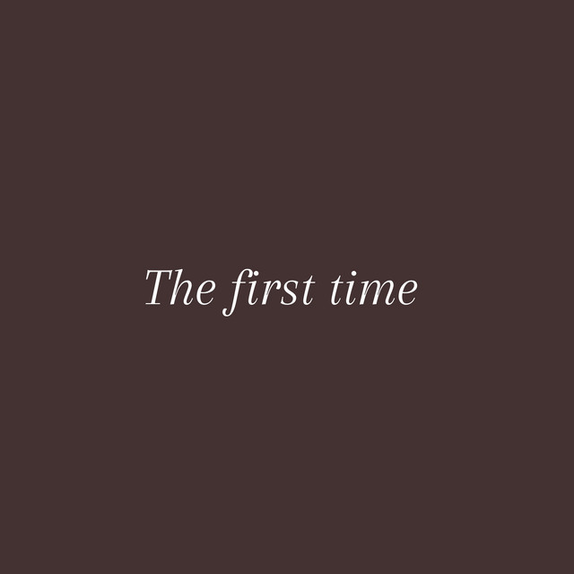 The first time