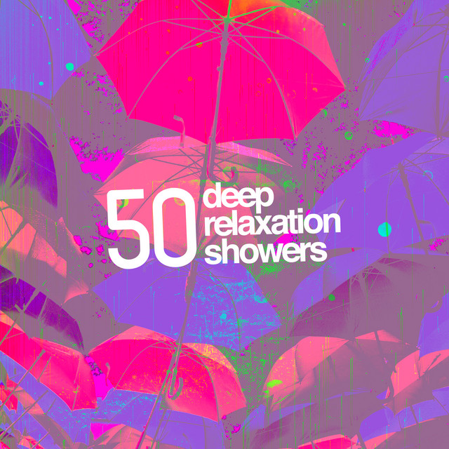 50 Deep Relaxation Rainshowers - Album by Relaxing Rain Sounds | Spotify
