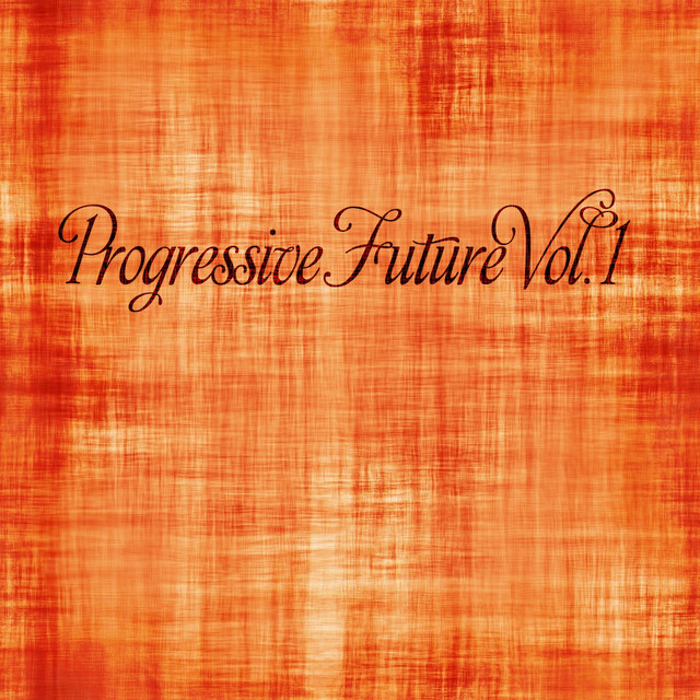 Progressive Future, Vol. 1 - Compilation by Various Artists | Spotify