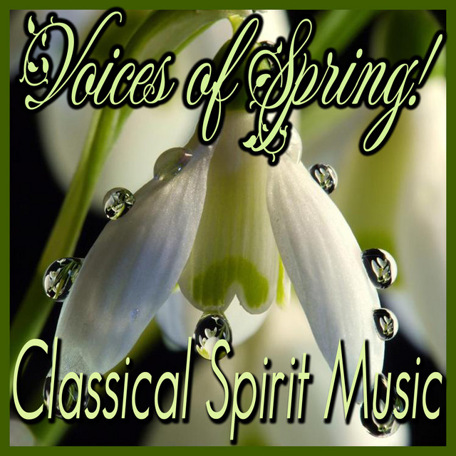 Voices of Spring! Classical Spirit Music