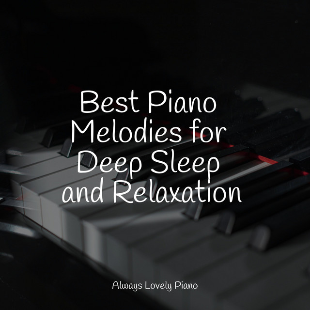 Best Piano Melodies for Deep Sleep and Relaxation - Album by Piano ...