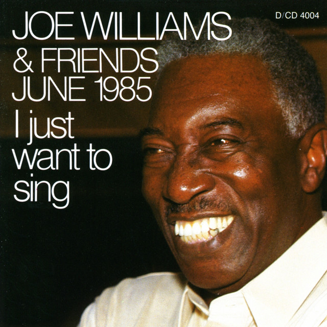 Joe Williams and Friends, June 1985 - I Just Want To Sing