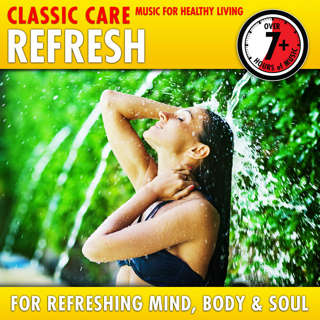 Refresh: Classic Care - Music for Healthy Living for Refreshing Mind ...