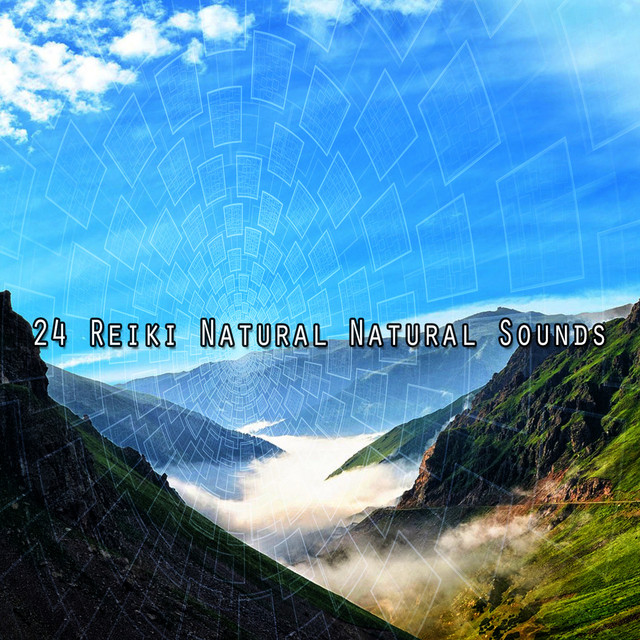 24 Reiki Natural Natural Sounds - Album by Sleep Sounds of Nature | Spotify