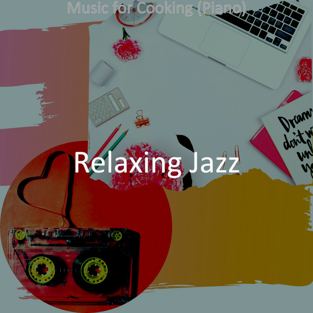 Music for Cooking (Piano) - Album by Relaxing Jazz | Spotify