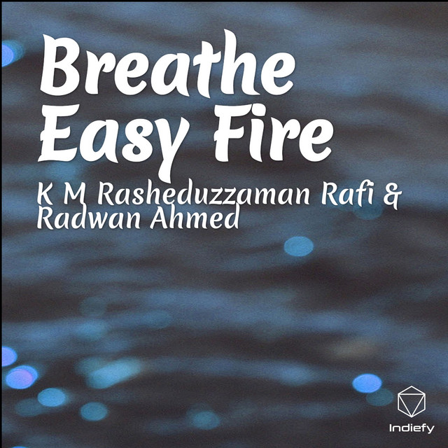 Breathe Easy Fire - Single by K M Rasheduzzaman Rafi | Spotify